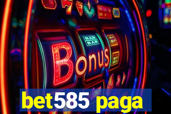 bet585 paga